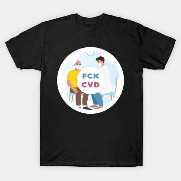 FCK CVD Vaccination T-Shirt by Jkriz.Dzign